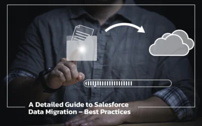 A Detailed Guide to Salesforce Data Migration – Best Practices