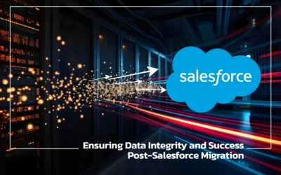 Ensuring Data Integrity and Success Post-Salesforce Migration