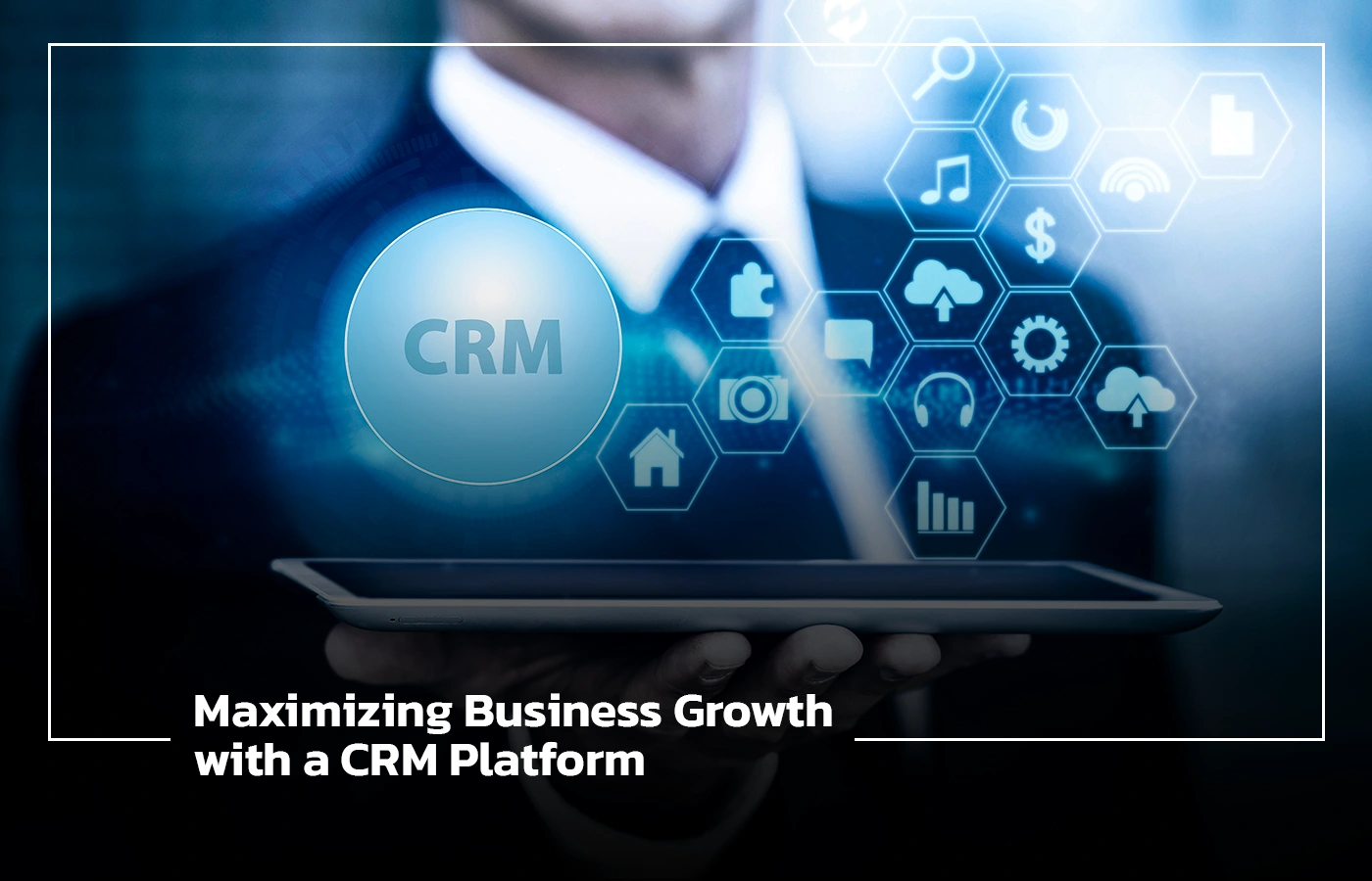 Maximizing Business Growth with a CRM Platform