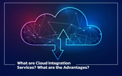 What are Cloud Integration Services? What are the Advantages?