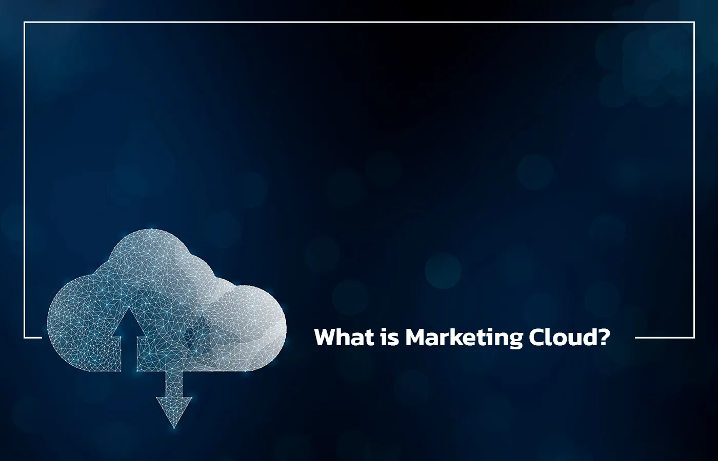 What is Marketing Cloud