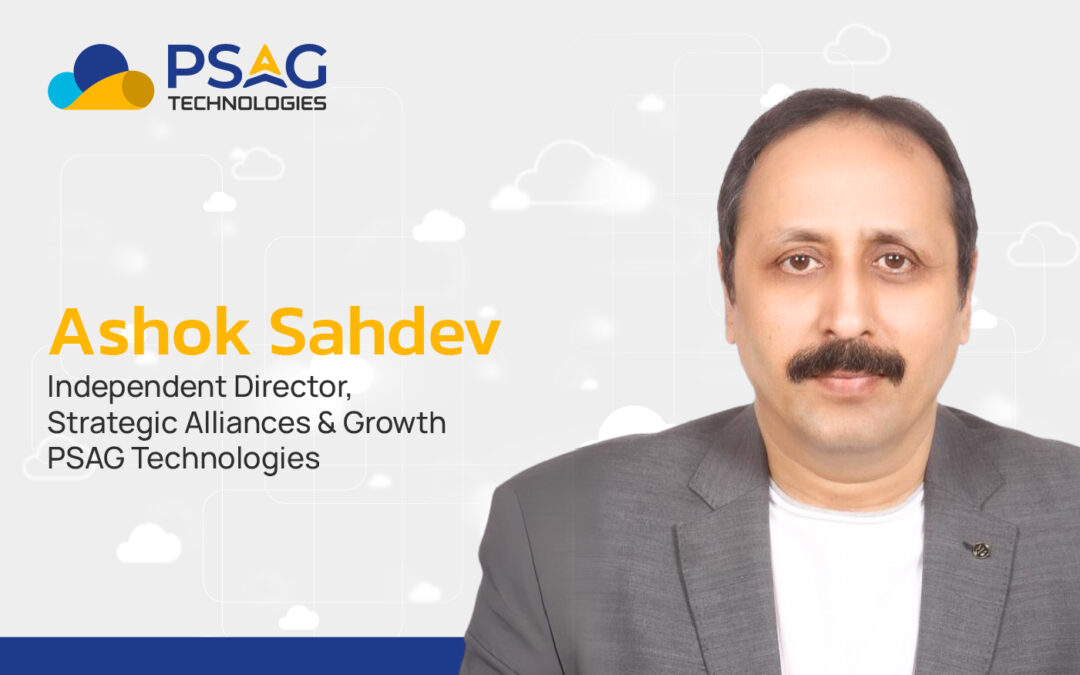 PSAG Technologies Appoints Ashok Sahdev as Independent Director – Strategic Alliances & Growth