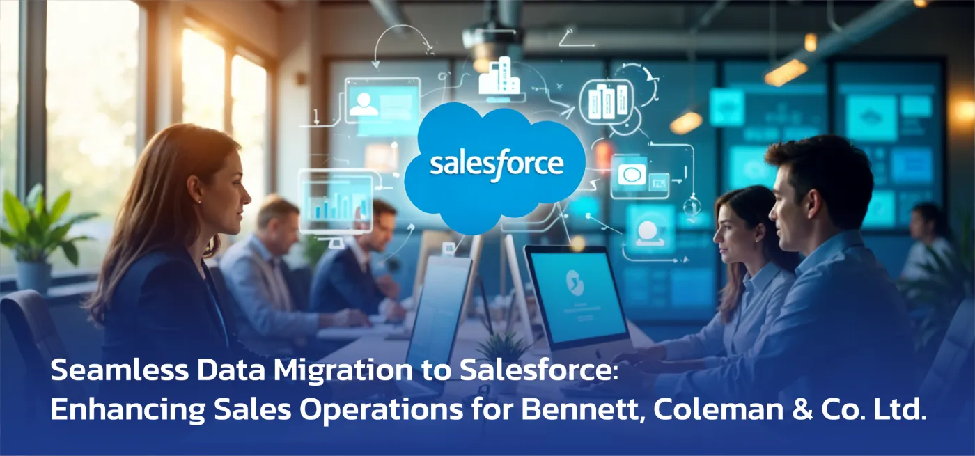 Seamless Data Migration to Salesforce Enhancing Sales Operations for Bennett, Coleman & Co. Ltd.1 Transforming Lead Generation & Subscription Growth with Salesforce Einstein AI