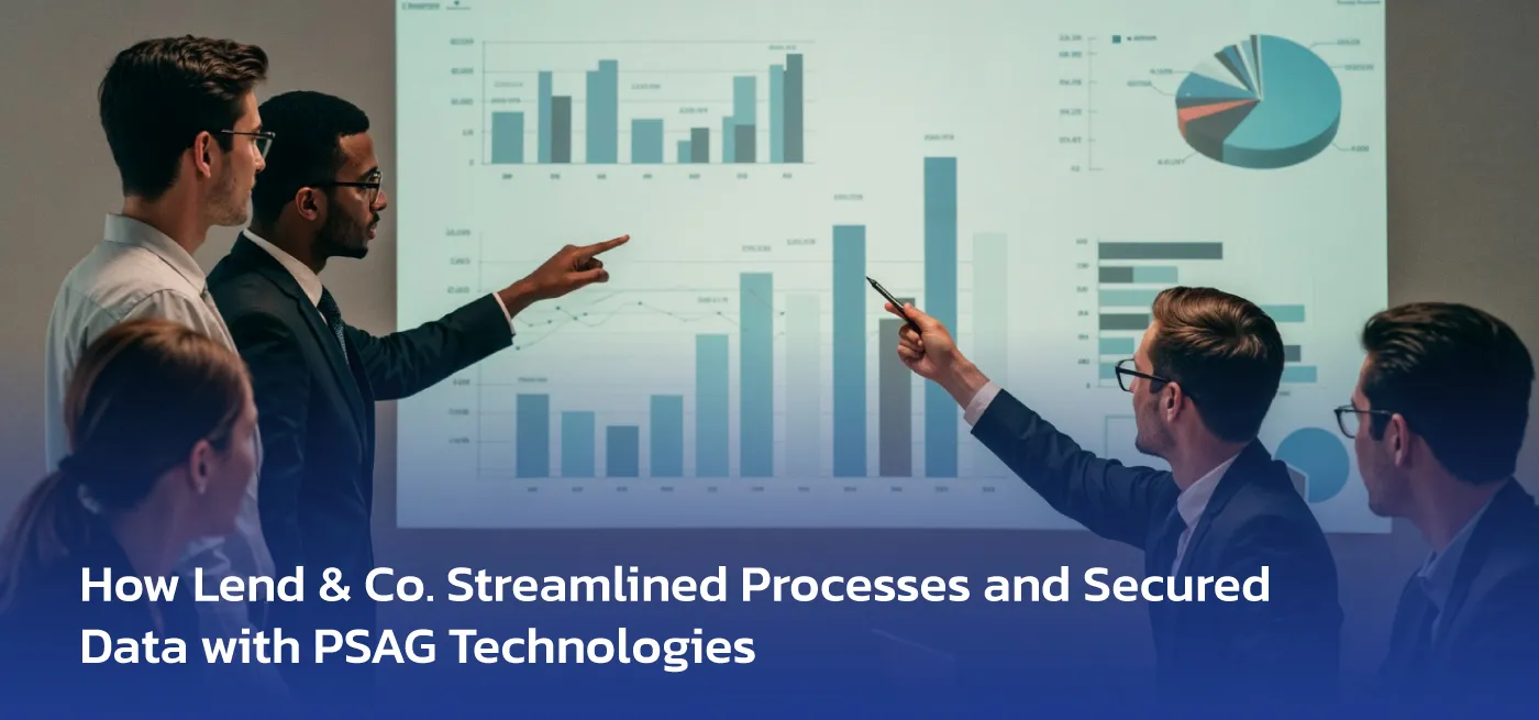 How Lend & Co. Streamlined Processes and Secured Data with PSAG Technologies