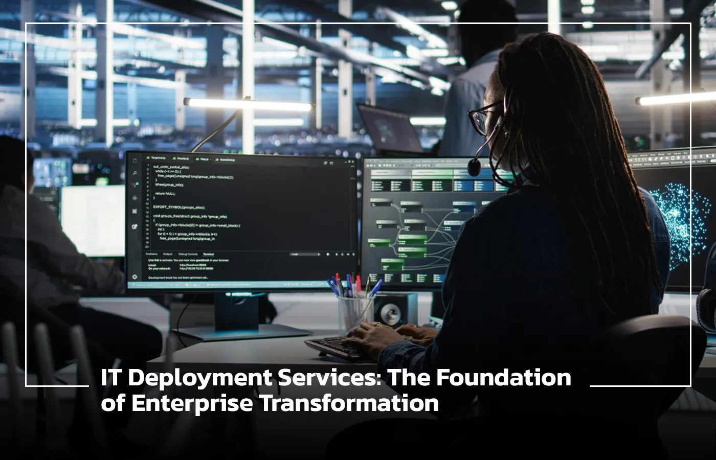 IT Deployment Services: The Foundation of Enterprise Transformation
