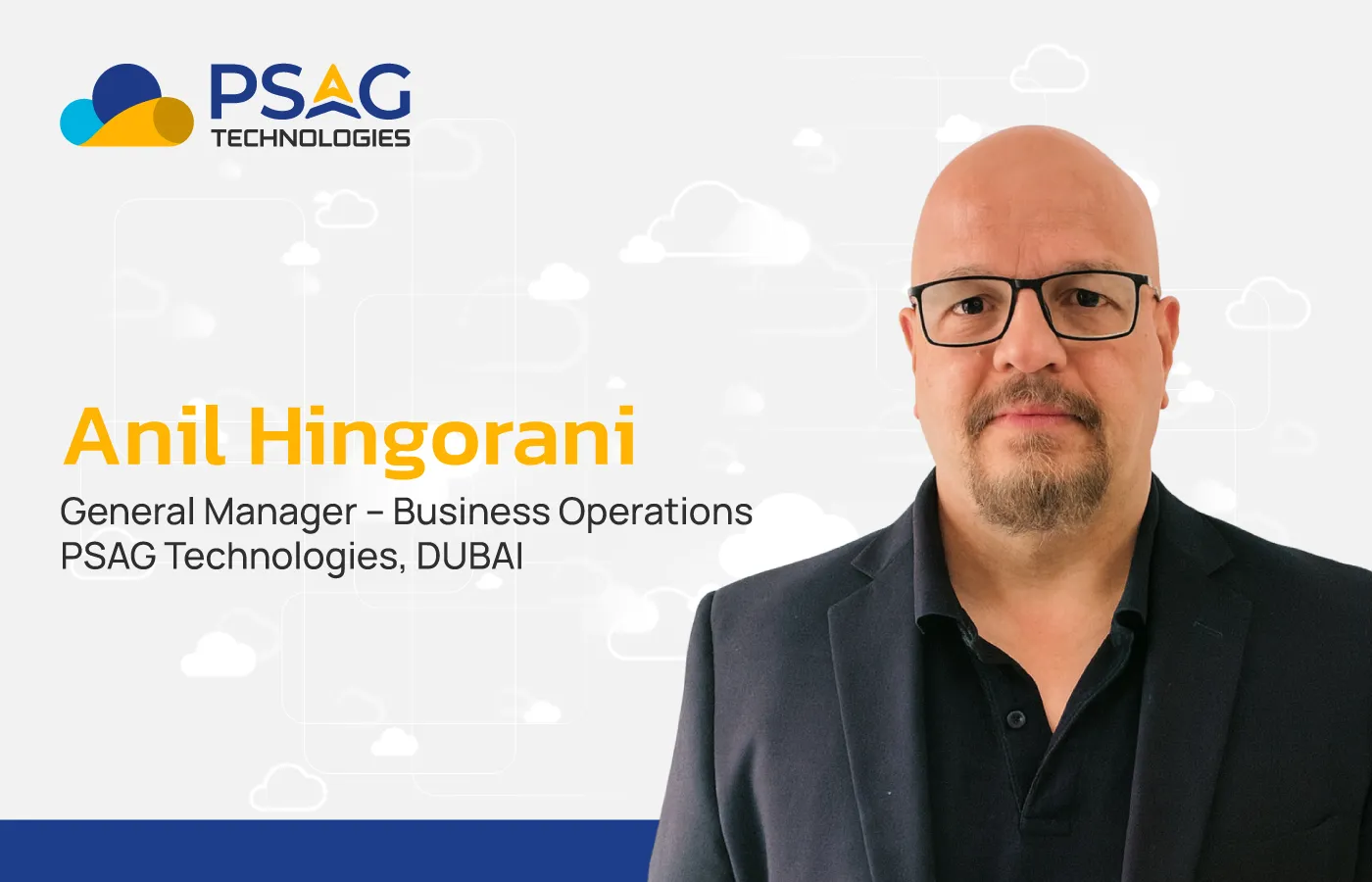 PSAG Technologies Appoints Anil Hingorani as General Manager - Business Operations, Dubai banner image