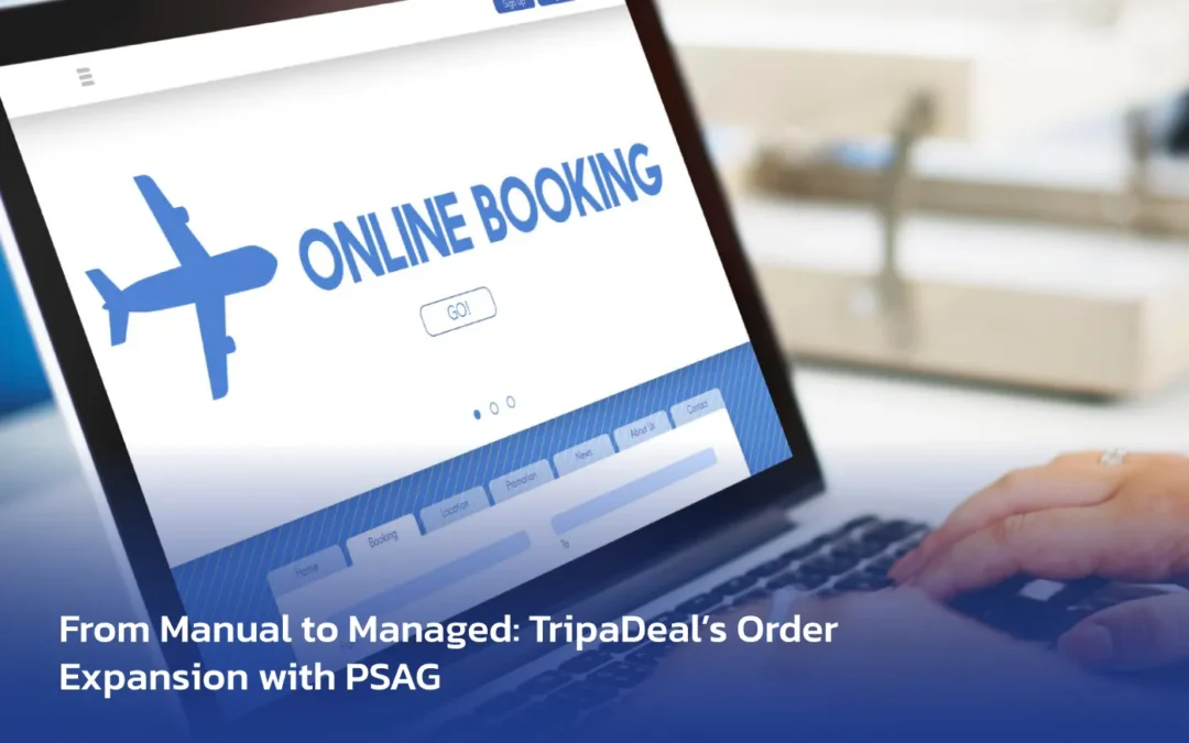 From Manual to Managed: TripaDeal’s Order  Expansion with PSAG