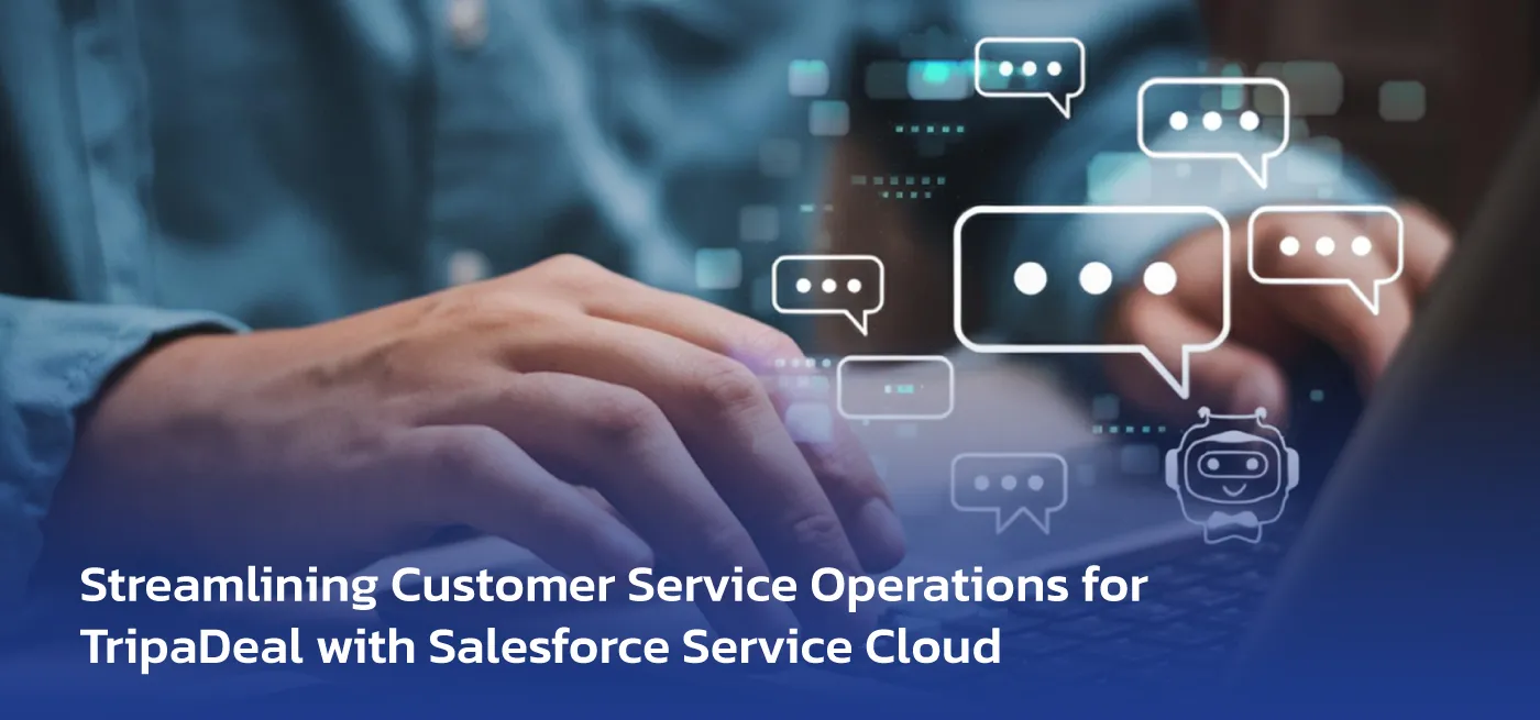 Streamlining Customer Service Operations for TripaDeal with Salesforce Service Cloud banner image inside Streamlining Customer Service Operations for TripaDeal with Salesforce Service Cloud